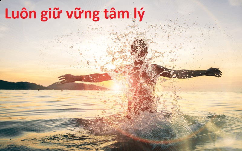 Luôn giữ vững tâm lý